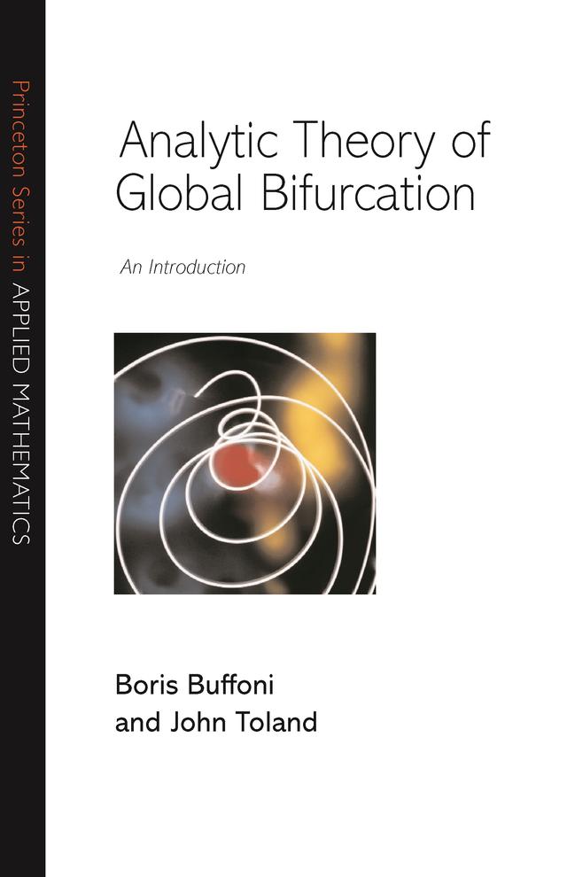 Analytic Theory of Global Bifurcation by Boris Buffoni, John Toland