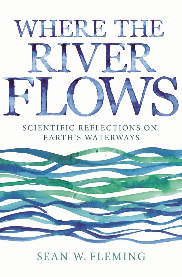 Where the River Flows by Sean W. Fleming