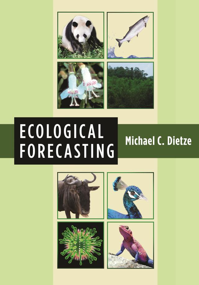 Ecological Forecasting by Michael C. Dietze