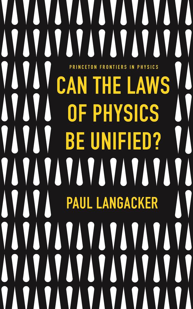 Can the Laws of Physics Be Unified? by Paul Langacker