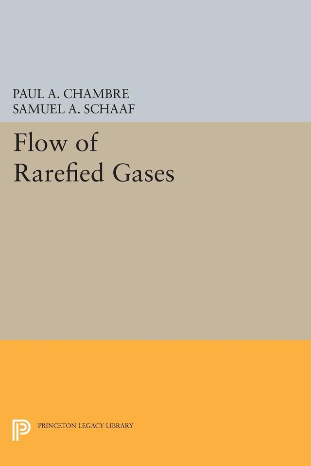 Flow of Rarefied Gases by Paul A. Chambre, Samuel A. Schaaf