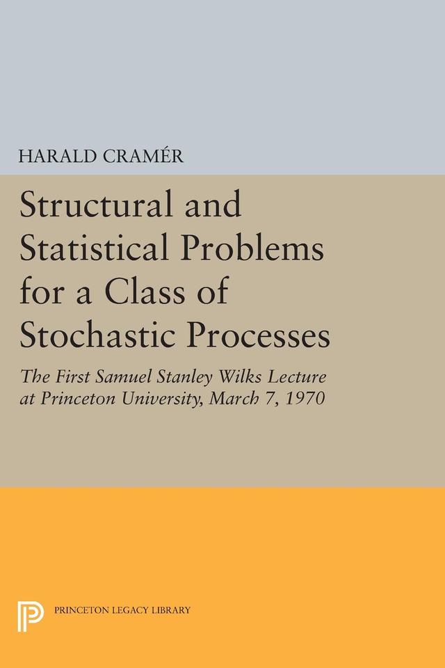 Structural and Statistical Problems for a Class of Stochastic Processes by Harald Cramér