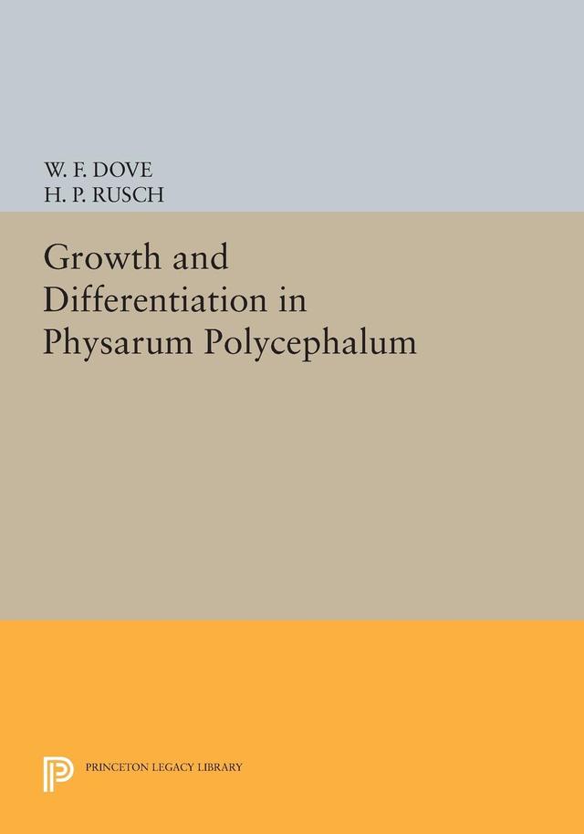 Growth and Differentiation in Physarum Polycephalum by Harold P. Rusch, William F. Dove