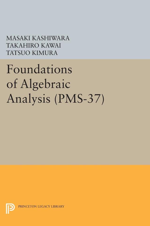 Foundations of Algebraic Analysis by Goro Kato, Masaki Kashiwara, Takahiro Kawai, Tatsuo Kimura