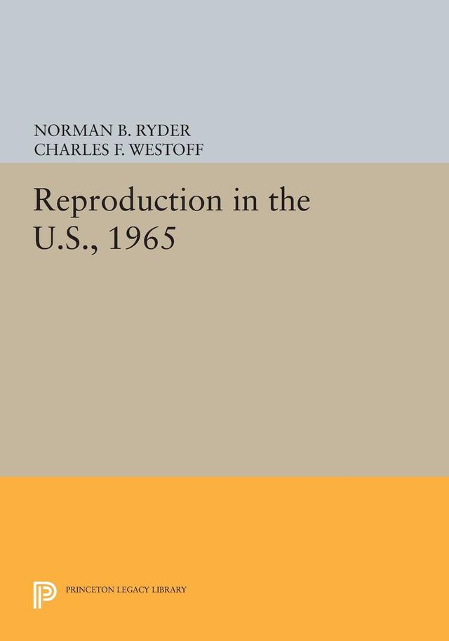 Reproduction in the U.S., 1965 by Charles F. Westoff, Norman B. Ryder