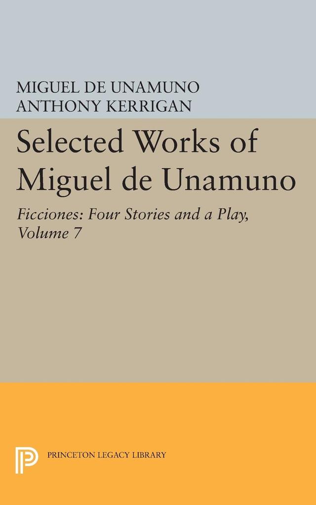 Selected Works of Miguel de Unamuno, Volume 7 by Anthony Kerrigan, Martin Nozick, Miguel de Unamuno