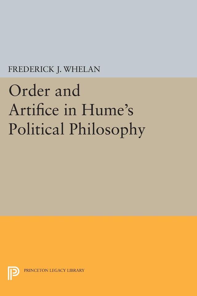 Order and Artifice in Hume's Political Philosophy by Frederick J. Whelan