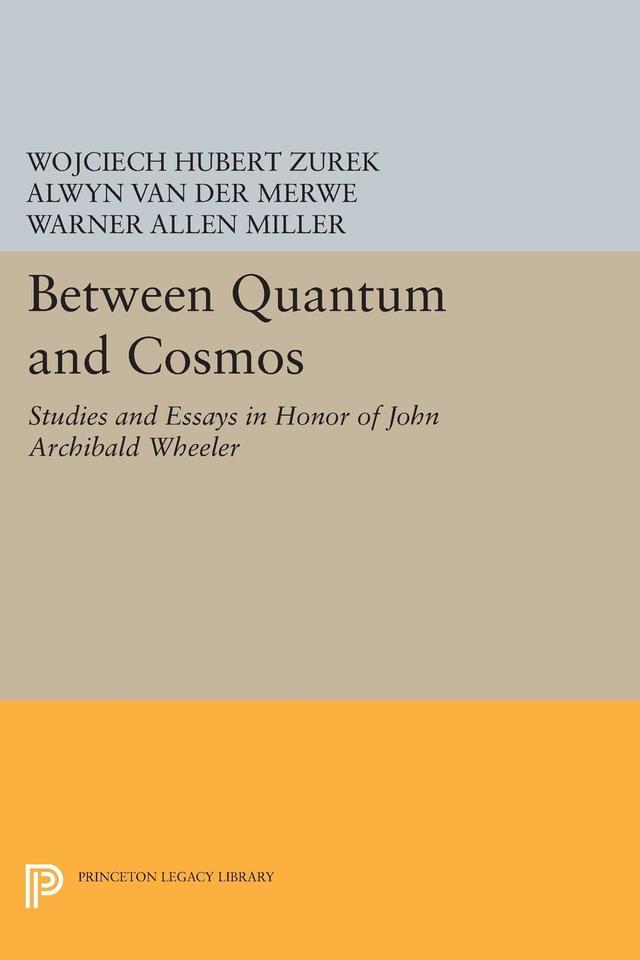 Between Quantum and Cosmos by Alwyn Van der Merwe, Warner Allen Miller, Wojciech Hubert Zurek