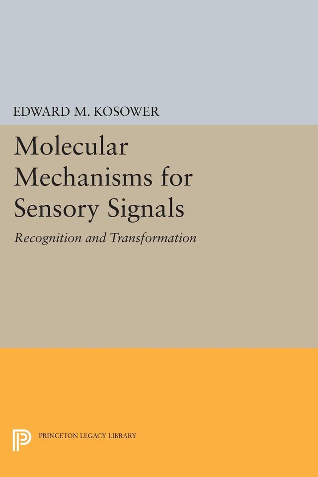 Molecular Mechanisms for Sensory Signals by Edward M. Kosower