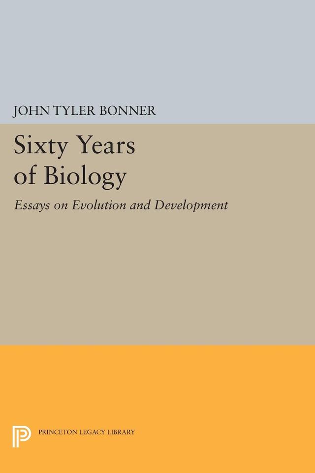 Sixty Years of Biology by John Tyler Bonner