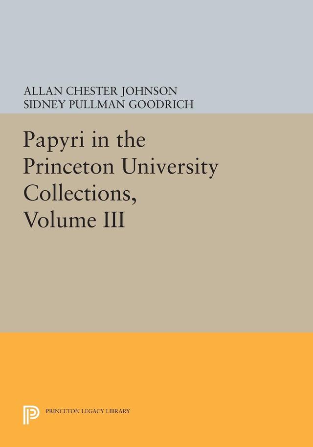 Papyri in the Princeton University Collections, Volume III by Allan Chester Johnson