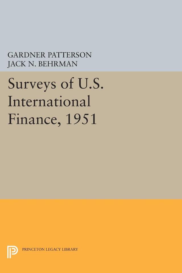 Surveys of U.S. International Finance, 1951 by Gardner Patterson