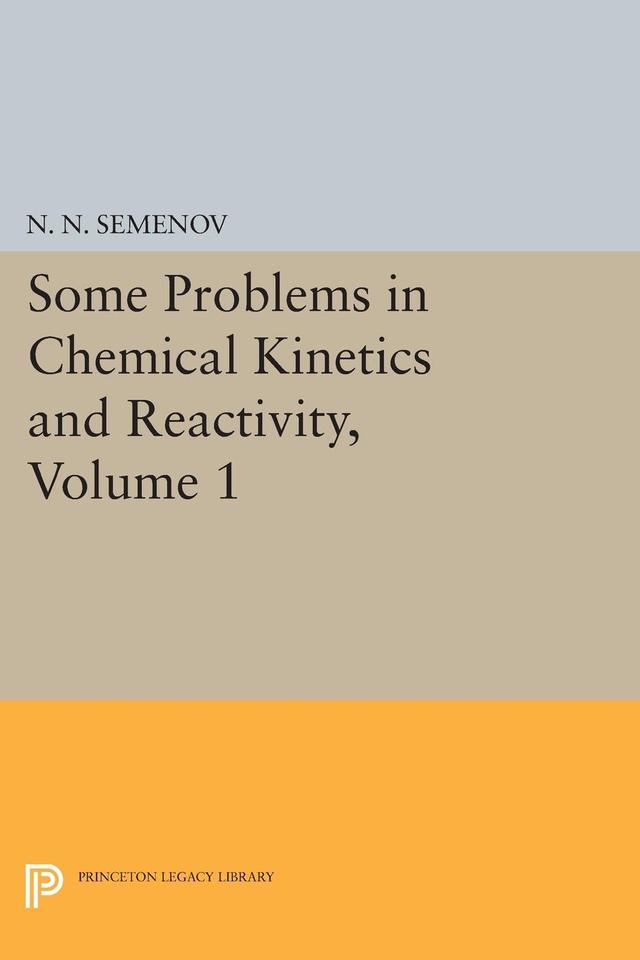 Some Problems in Chemical Kinetics and Reactivity, Volume 1 by Nikolai Nikolaevich Semenov