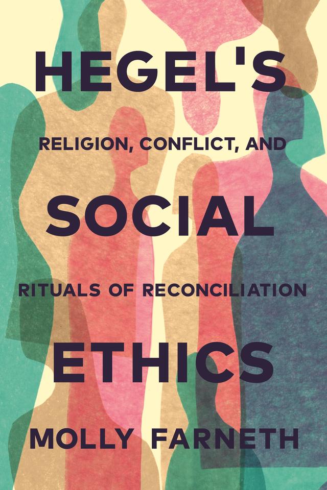 Hegel's Social Ethics by Molly Farneth