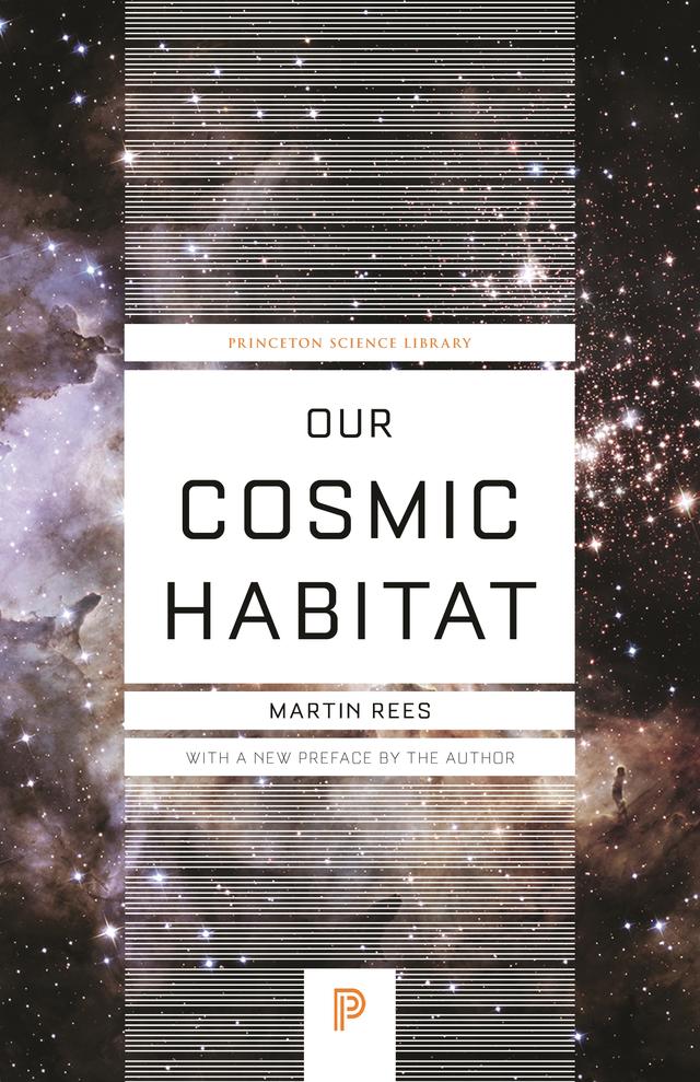 Our Cosmic Habitat by Martin Rees