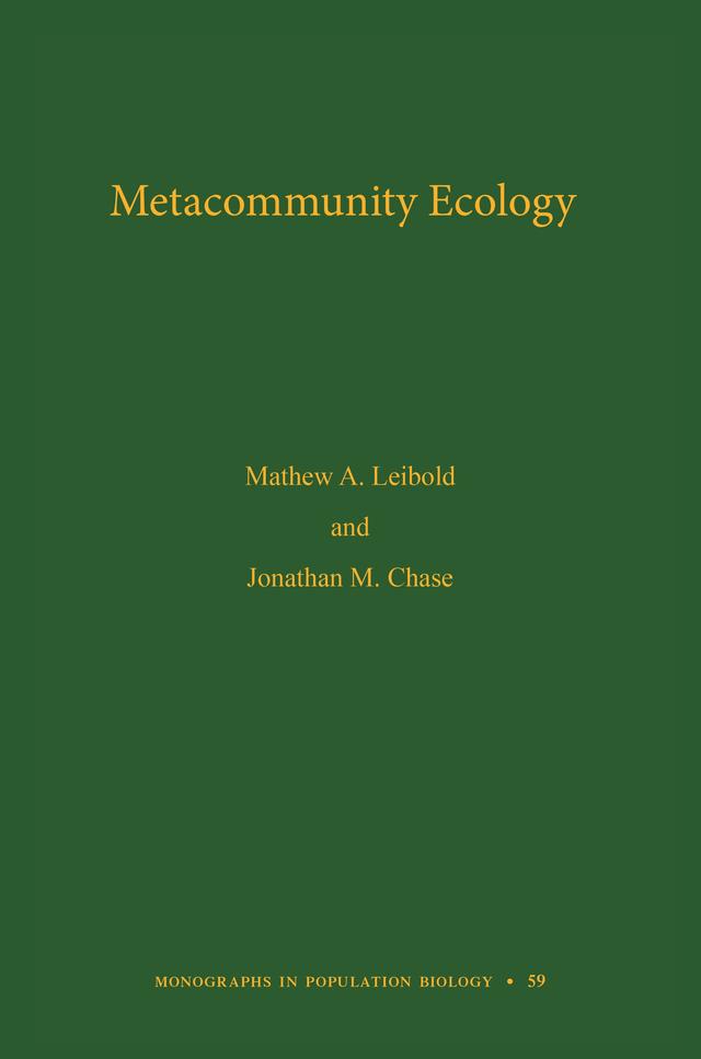 Metacommunity Ecology by Jonathan M. Chase, Mathew A. Leibold