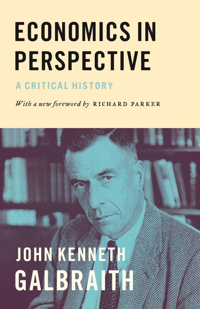 Economics in Perspective by John Kenneth Galbraith, Richard Parker