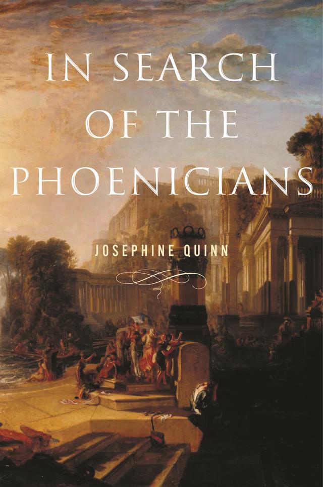 In Search of the Phoenicians by Josephine Quinn