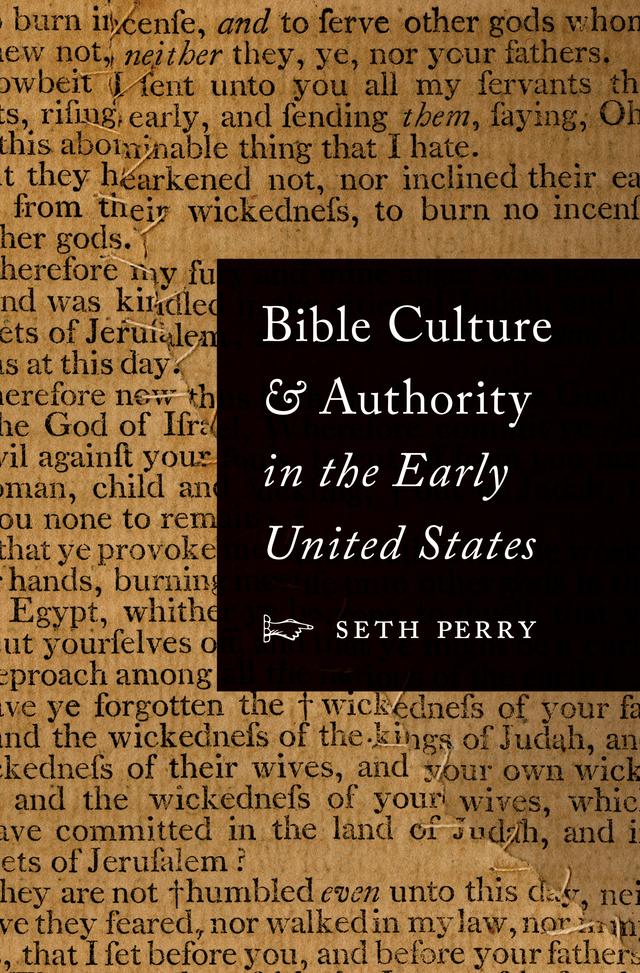 Bible Culture and Authority in the Early United States by Seth Perry