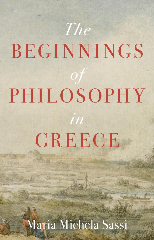 The Beginnings of Philosophy in Greece by Maria Michela Sassi, Michele Asuni