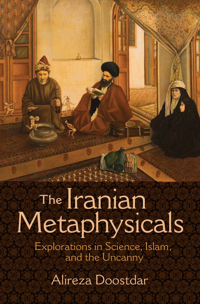The Iranian Metaphysicals by Alireza Doostdar