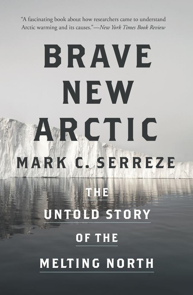 Brave New Arctic by Mark C. Serreze