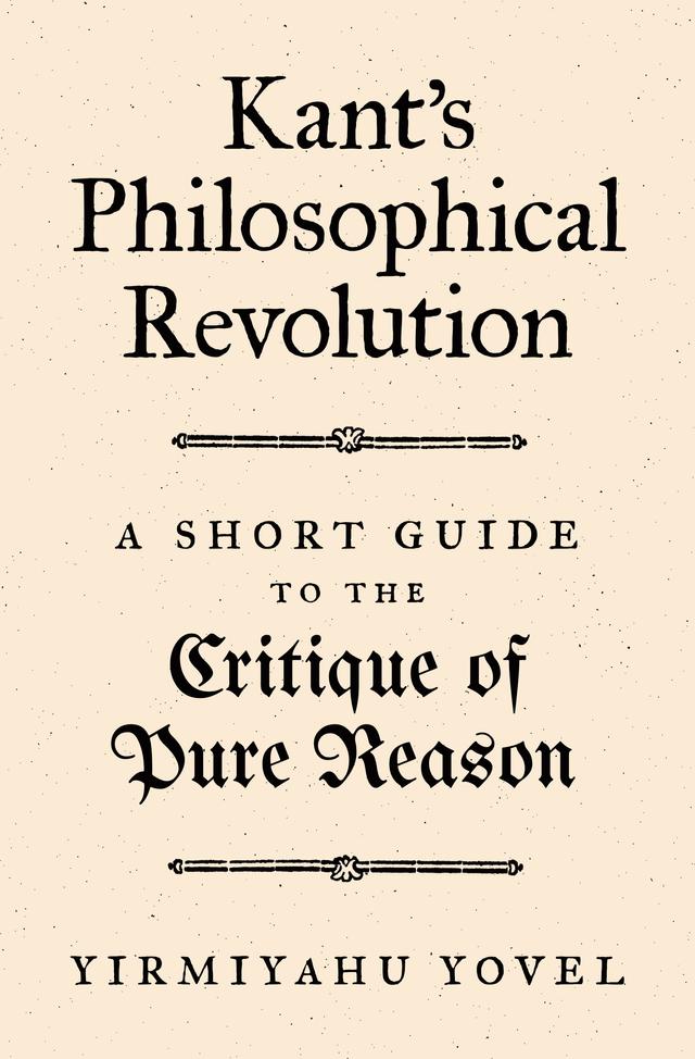 Kant's Philosophical Revolution by Yirmiyahu Yovel