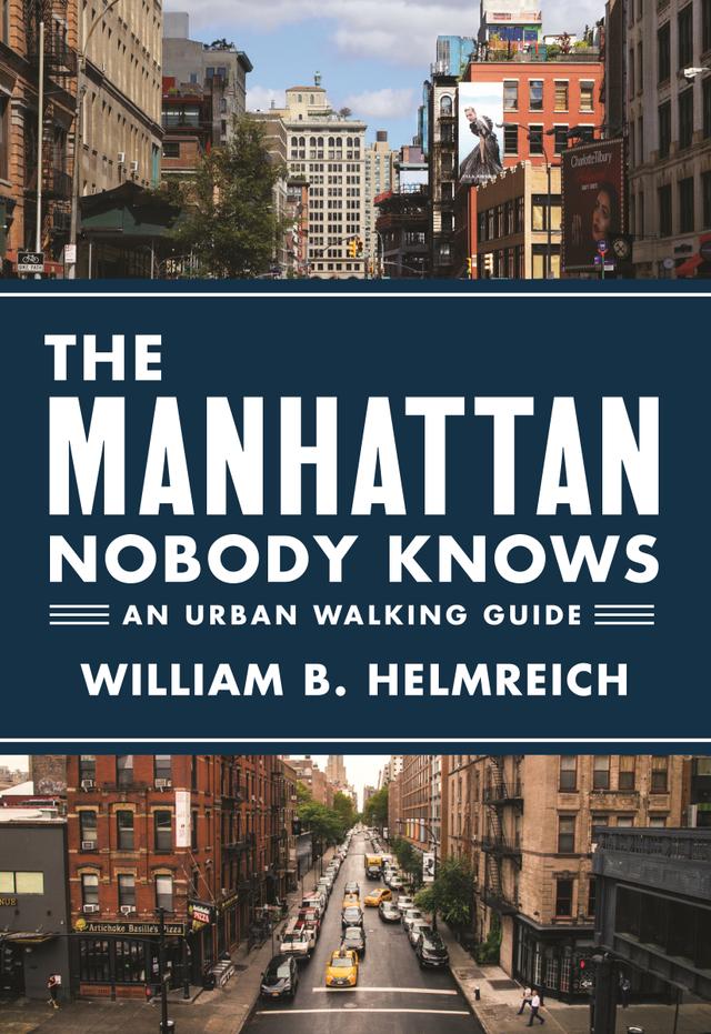 The Manhattan Nobody Knows by William B. Helmreich