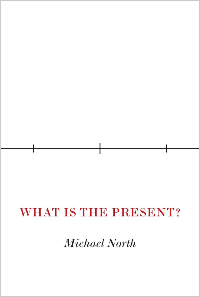 What Is the Present? by Michael North