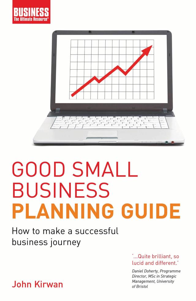 Good Small Business Planning Guide by John Kirwan