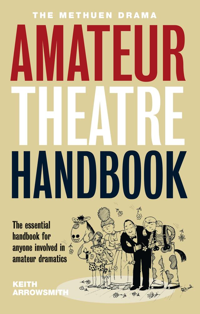 The Methuen Drama Amateur Theatre Handbook by Keith Arrowsmith