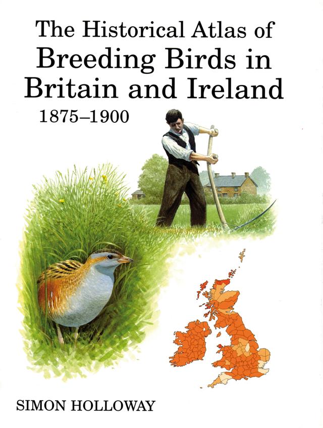 The Historical Atlas of Breeding Birds in Britain and Ireland 1875-1900 by Simon Holloway