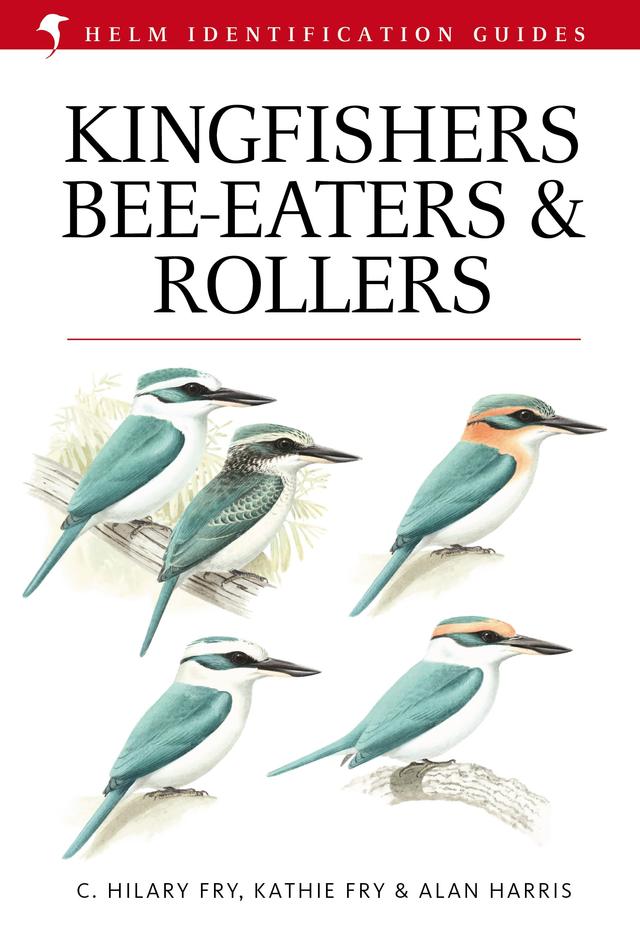 Kingfishers, Bee-eaters and Rollers by Alan Harris, C. Hilary Fry, Kathie Fry