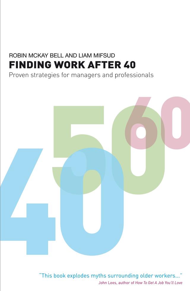 Finding Work After 40 by Liam Mifsud, Robin McKay Bell