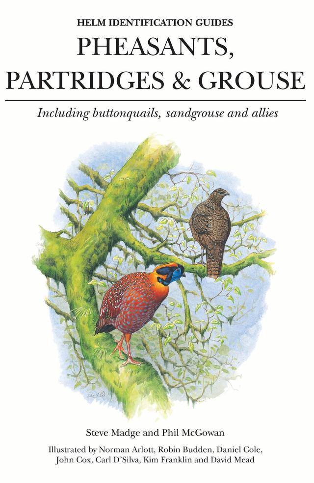 Pheasants, Partridges & Grouse by Carl D'Silva, Daniel Cole, David Mead, John D. Cox, Kim Franklin, Norman Arlott, Phil McGowan, Robin Budden, Steve Madge