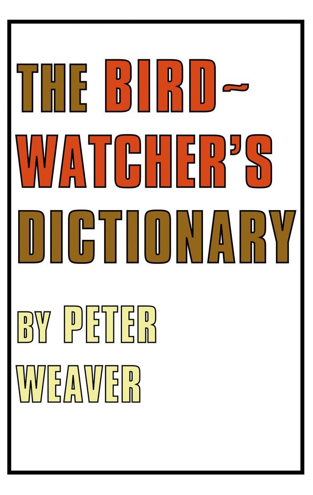 The Birdwatcher's Dictionary by 