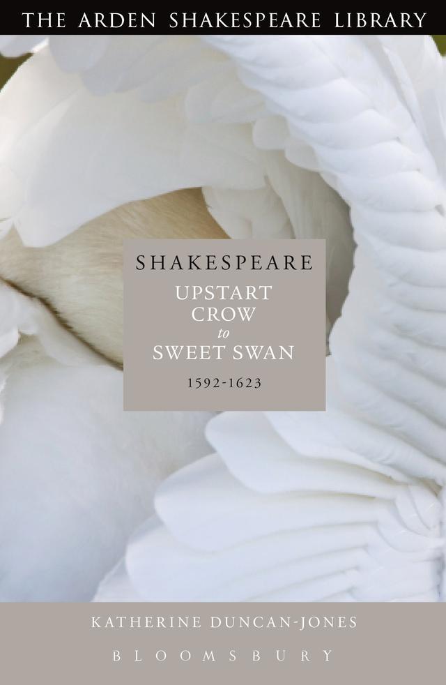 Shakespeare: Upstart Crow to Sweet Swan by Katherine Duncan-Jones