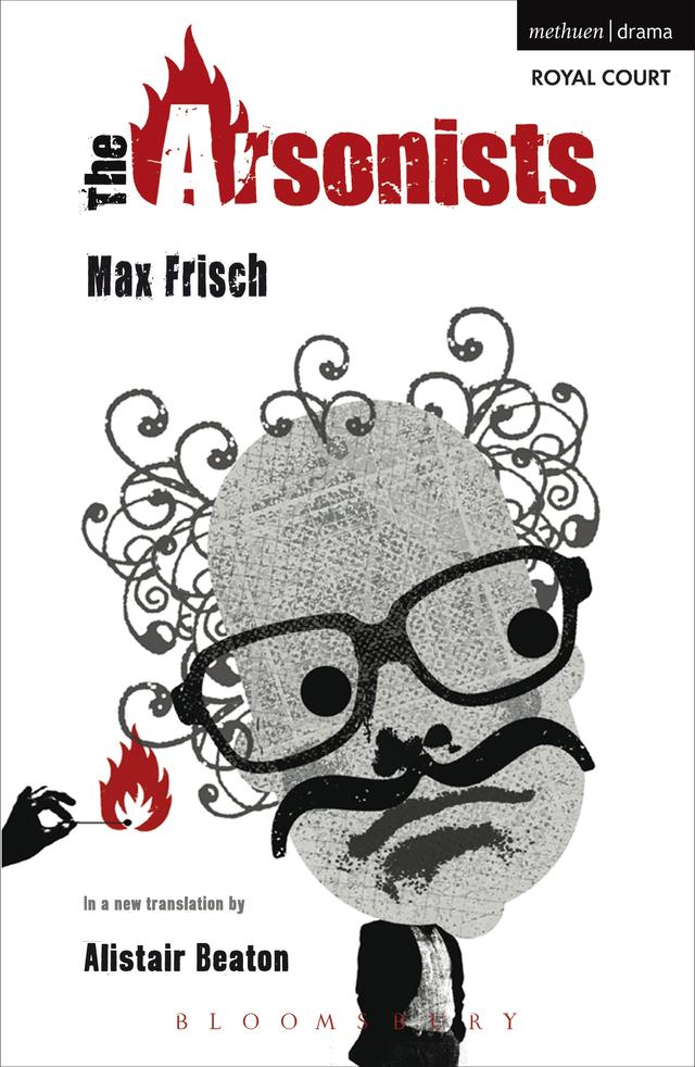 The Arsonists by Alistair Beaton, Max Frisch