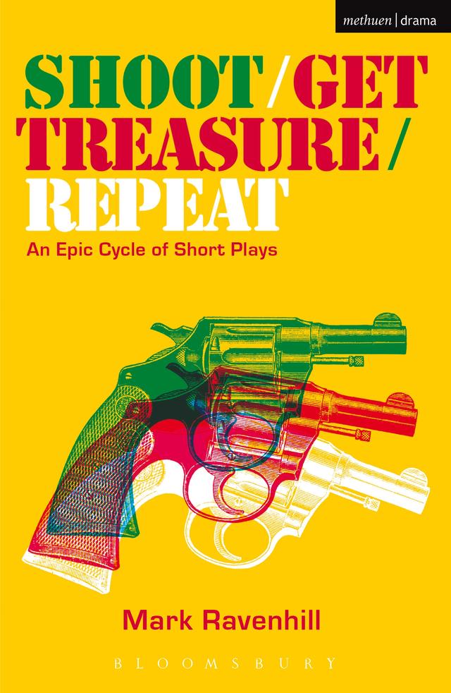 Shoot/Get Treasure/Repeat by Mark Ravenhill