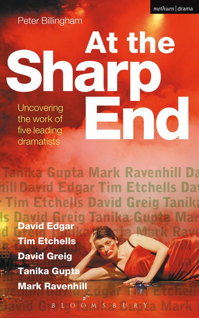 At the Sharp End: Uncovering the Work of Five Leading Dramatists by Peter Billingham