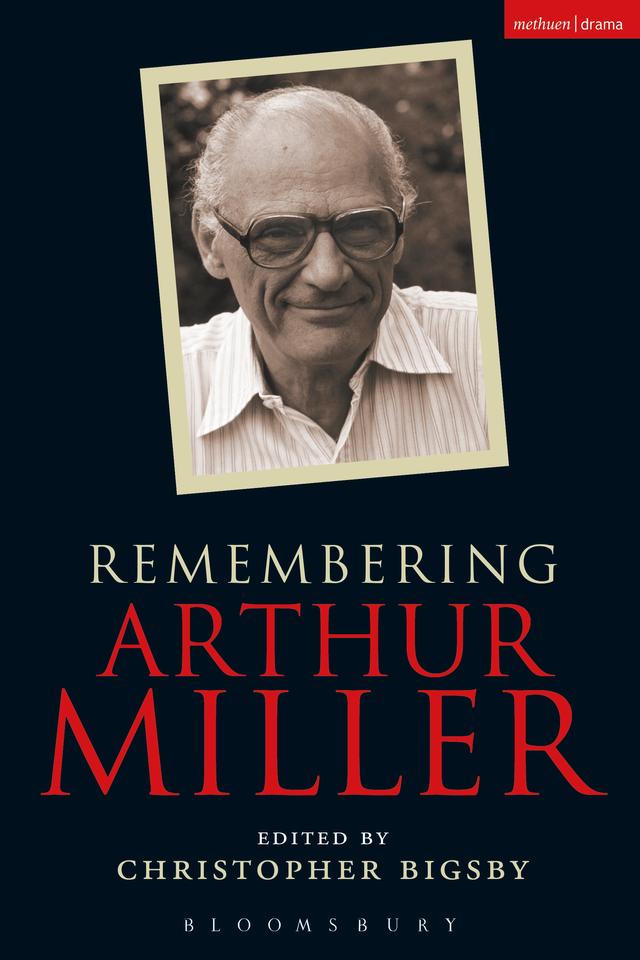 Remembering Arthur Miller by Christopher Bigsby