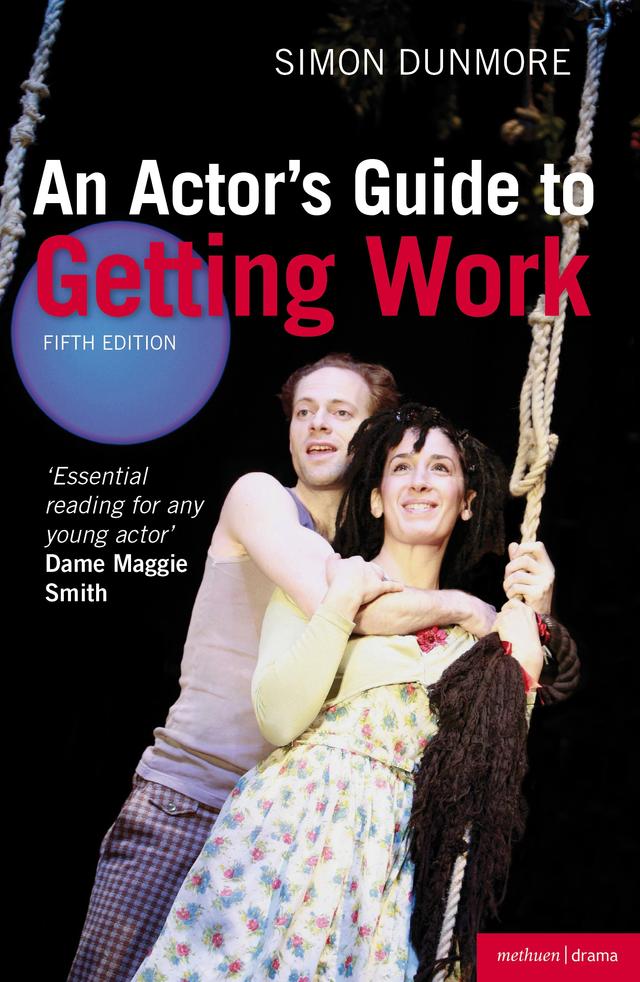 An Actor's Guide to Getting Work by Simon Dunmore