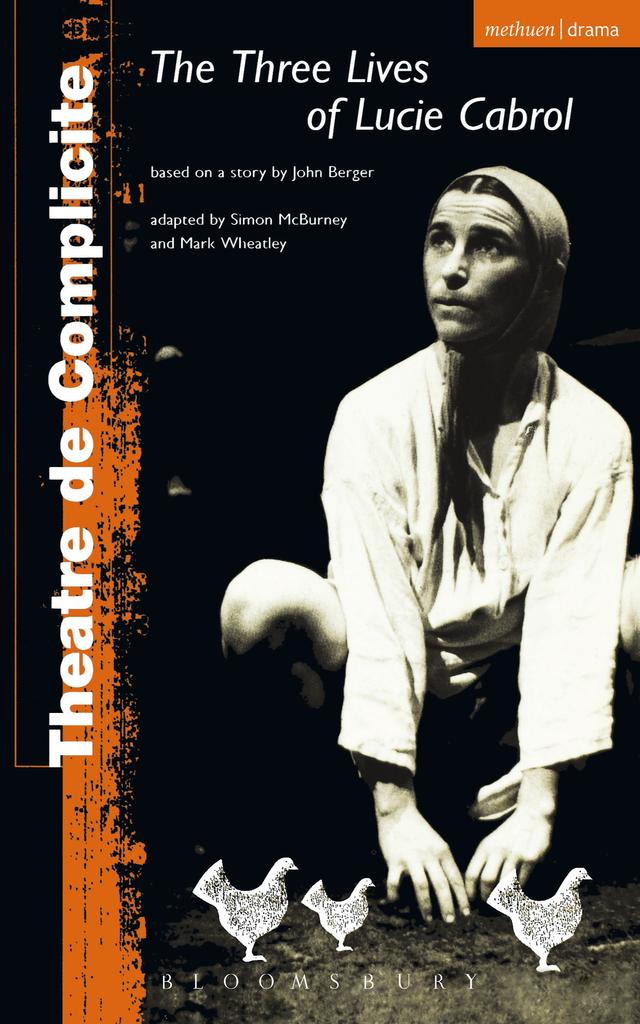 Three Lives Of Lucie Cabrol by Complicité, John Berger