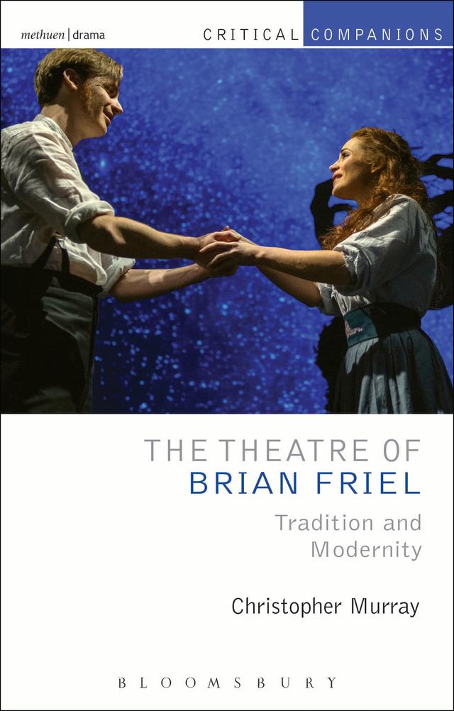 The Theatre of Brian Friel by Christopher Murray, Csilla Bertha, David Krause, Shaun Richards