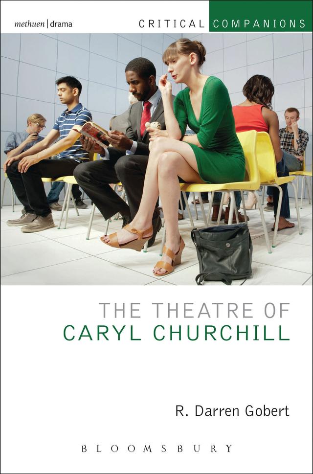 The Theatre of Caryl Churchill by R. Darren Gobert
