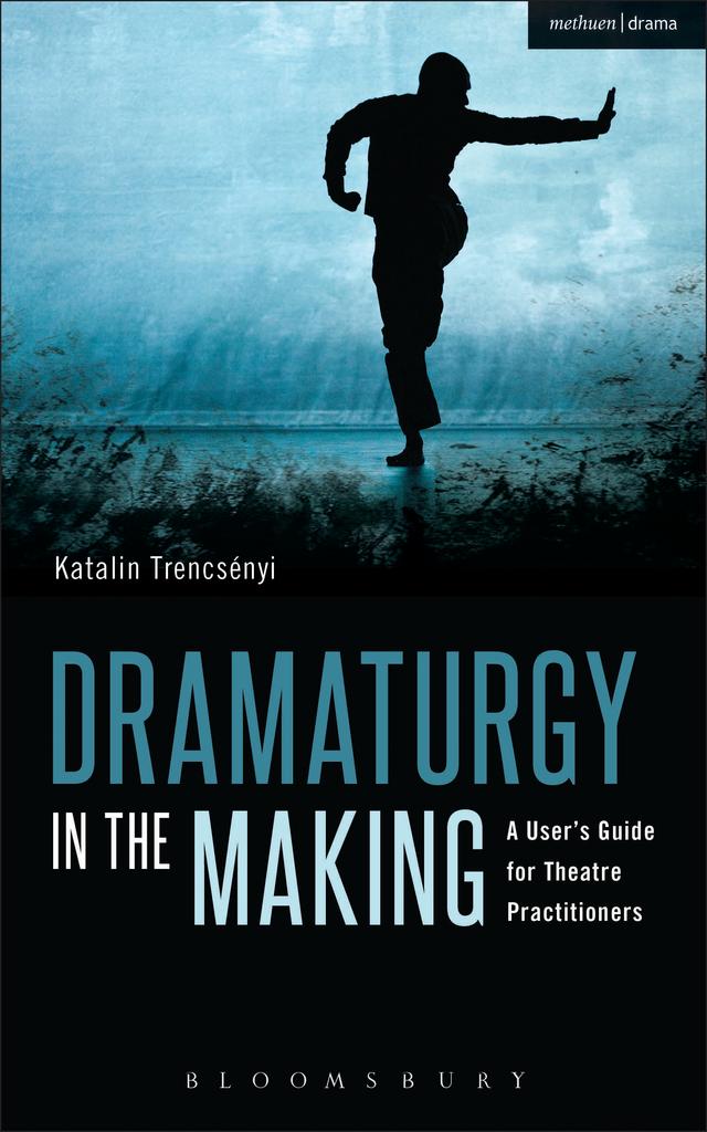 Dramaturgy in the Making by Geoffrey Proehl, Katalin Trencsényi