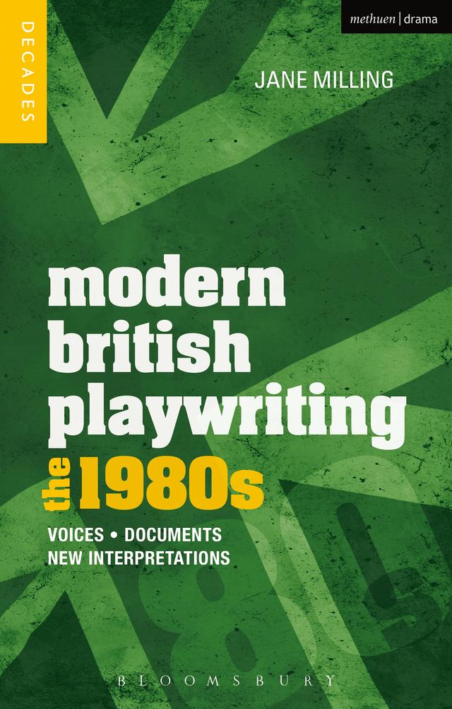 Modern British Playwriting: The 1980s by David Lane, Jane Milling, Philip Roberts, Richard Boon, Sara Freeman, Sarah Goldingay