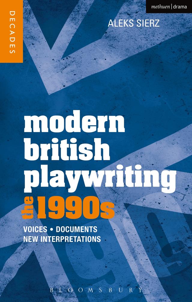 Modern British Playwriting: The 1990s by Aleks Sierz, Catherine Rees, Graham Saunders, Mark Ravenhill, Philip Ridley, Philip Roberts, Richard Boon, Trish Reid