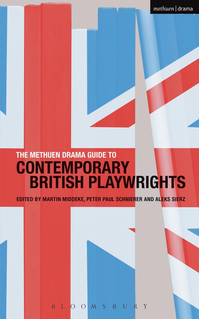 The Methuen Drama Guide to Contemporary British Playwrights by Aleks Sierz, Martin Middeke, Peter Paul Schnierer
