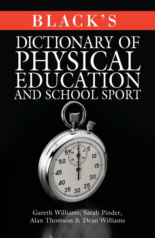 Black's Dictionary of Physical Education and School Sport by Alan Thomson, Dean Williams, Gareth Williams, Sarah Pinder